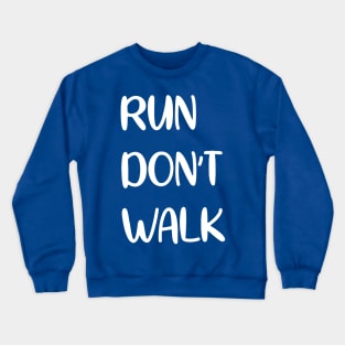 run don't walk 2 Crewneck Sweatshirt